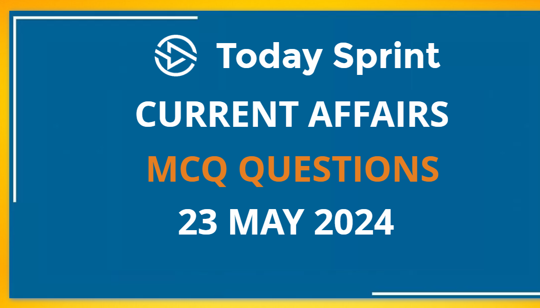 23 May 2024 Current Affairs mcq Hindi and English Online Test Questions and Answers