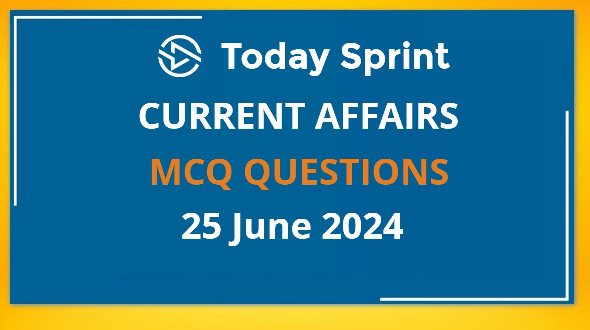 25 June 2024 Current Affairs mcq Hindi and English Online Test Questions and Answers